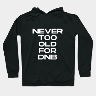 Never Too Old For DNB Hoodie